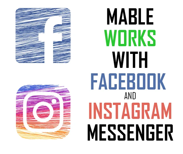 MABLE Works with Facebook and Instagram Messenger